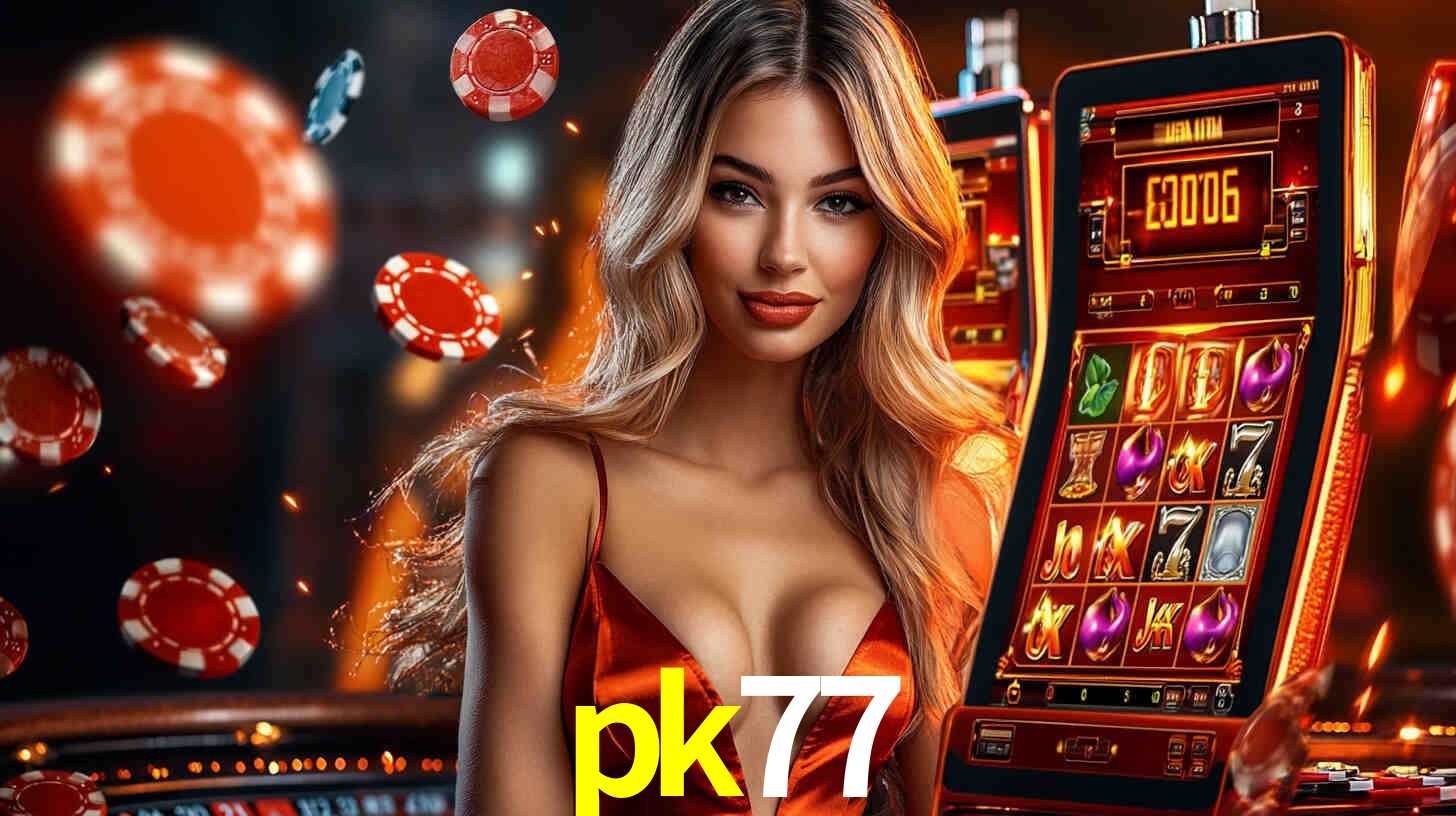pk77: Jogos de Caça-Níqueis-Altas Recompensas, Roleta-Velocidade, Blackjack-Desafios Máximos